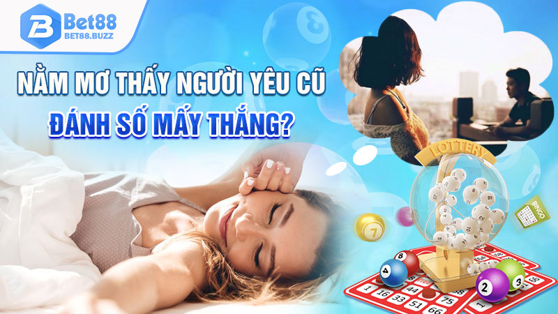 Nằm mơ thấy người yêu cũ